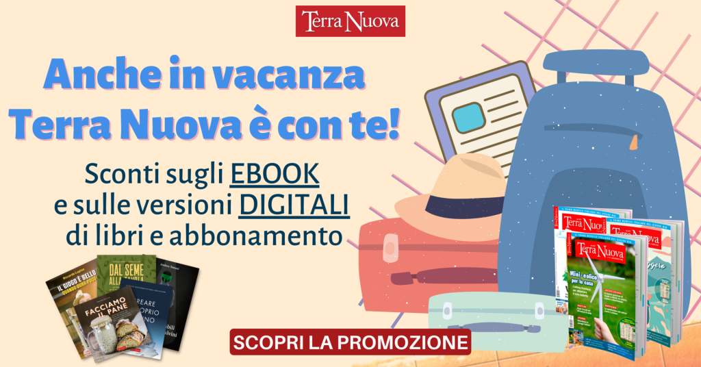 &Egrave; tempo di vacanze… porta con te i digitali e gli ebook di Terra Nuova! Approfitta dello sconto del 30%