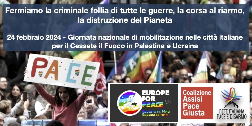 Europe for Peace, Rete Disarmo e Assisi Pace Giusta: &laquo;Stop guerre, giornata di mobilitazione il 24 febbraio&raquo;