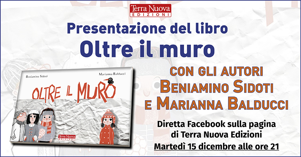 “Oltre il muro”: la forza dell’amicizia. Marted&igrave; 15 dicembre diretta Facebook con gli autori