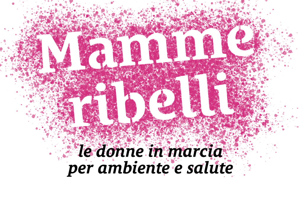 #OltreLePagine. La battaglia delle Mamme da Nord a Sud per l&rsquo;ambiente e la salute di tutti