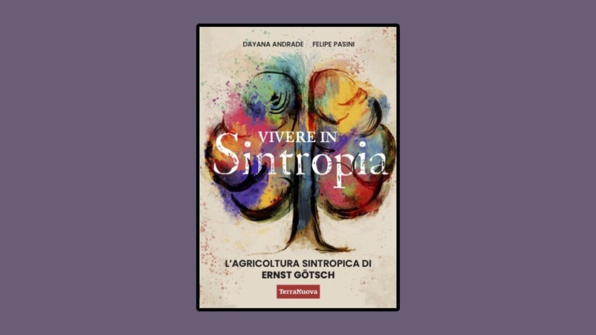 Vivere in sintropia. L&rsquo;agricoltura sintropica di Ernst G&ouml;tsch