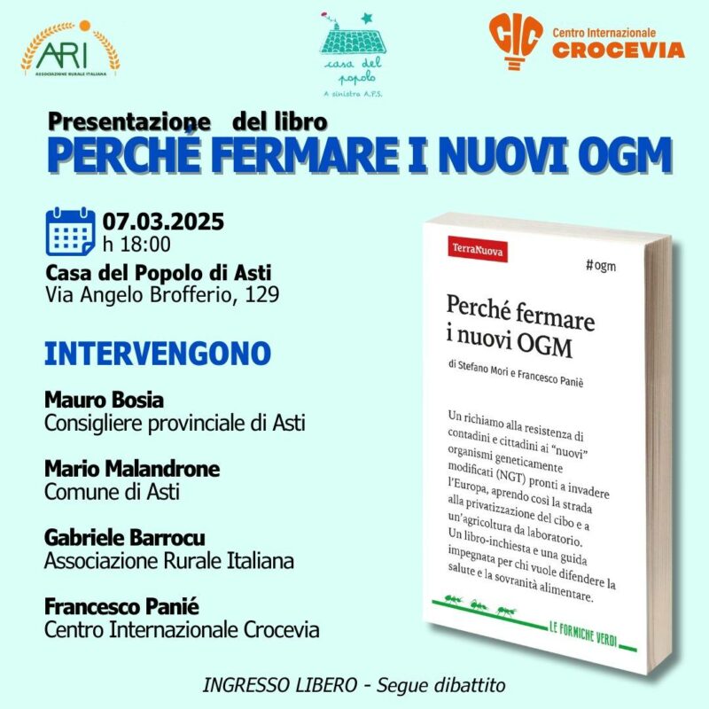 Il 7 marzo alle ore 18 alla Casa del Popolo di Asti in via Angelo Brofferio 129 Francesco Paniè presenta il suo libro "Perché fermare i nuovi OGM" (Terra Nuova edizioni).