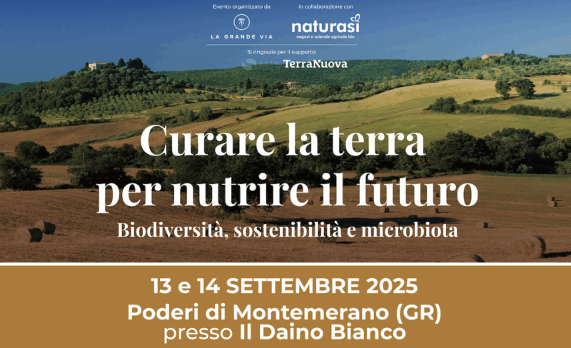 Curare la terra per nutrire il futuro: l'evento in Toscana